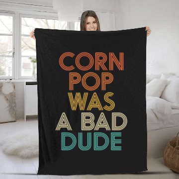 Discover Corn Pop Was A Bad Dude Funny Meme Fleece Blankets