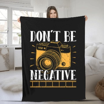 Discover Don t Be Negative Photographer Photography Photo C Fleece Blankets