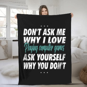 Discover Don't ask me why i love playing computer games Fleece Blankets