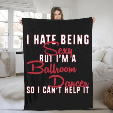 Discover Funny Dance Teacher I Hate Being Sexy Ballroom Fleece Blankets