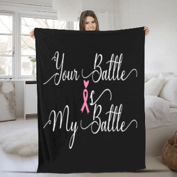 Discover CANCER FIGHTER, YOUR BATTLE IS MY BATTLE Fleece Blankets