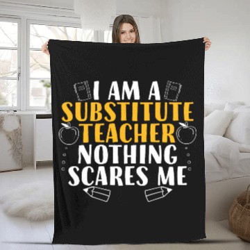 Discover I Am a Substitute Teacher Nothing Scares Me Fleece Blankets