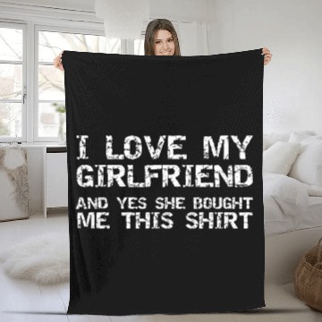 Discover Funny I Love My Girlfriend And Yes She Bought Me T Fleece Blankets
