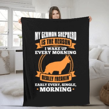 Discover My German Shepherd Is The Reason I Wake Up Morning Fleece Blankets