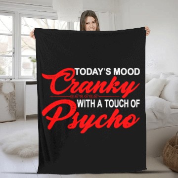 Discover Today's Mood Cranky With A Touch Of Psycho 3 Fleece Blankets