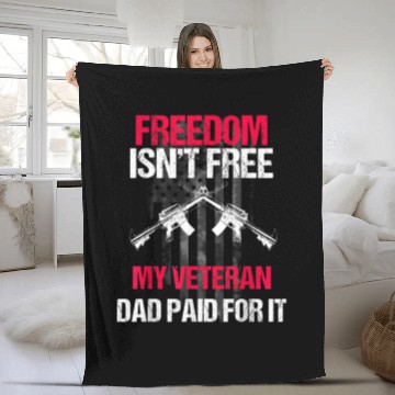Discover Freedom Isn't Free | My Veteran Dad Fleece Blankets 2022