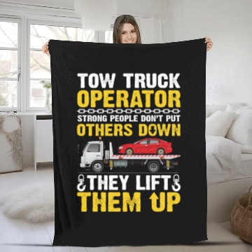 Discover Tow Truck Operator Strong People Don't Put Others Fleece Blankets