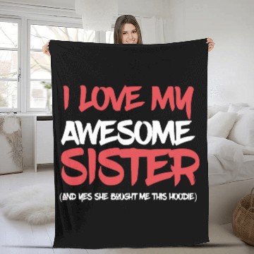 Discover I Love My Awesome Sister And Yeah She Bought Me Th Fleece Blankets