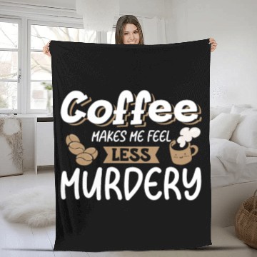 Discover Womens Coffee Makes Me Feel Less Murdery Fleece Blankets