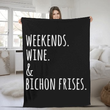 Discover Weekends Wine And Bichon Frise Fleece Blankets
