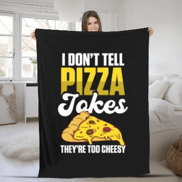 Discover I Don’t Tell Pizza Jokes They’re Too Cheesy Fleece Blankets