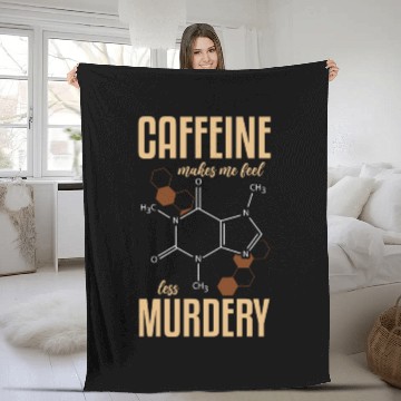 Discover Caffeine Symbol Caffeine Makes Me Feel Less Fleece Blankets