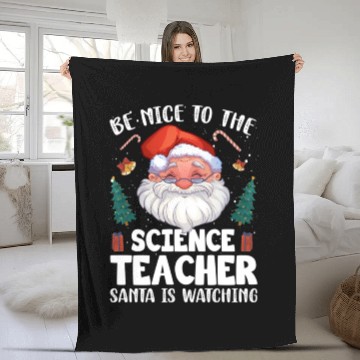 Discover Be Nice To The Science Teacher Santa Christmas Fleece Blankets