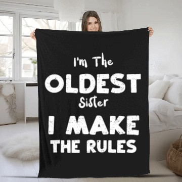 Discover I'm The Oldest Sister I Make The... Fleece Blankets