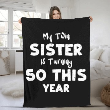 Discover My Twin Sister Is Turning 50 Thi... Fleece Blankets