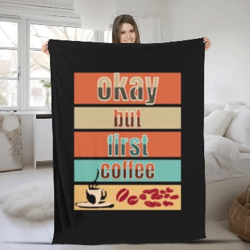 Discover Okay, but first coffee Fleece Blankets