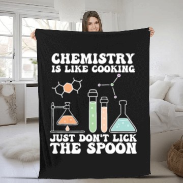 Discover Chemistry Is Like Cooking Just Dont Lick The Spoon Fleece Blankets
