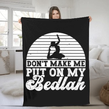Discover Don't Make Me Put On My Bedlah - Belly Dance Fleece Blankets