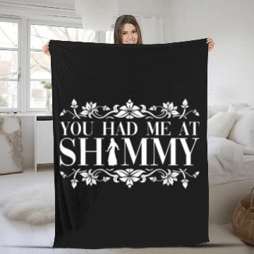 Discover You Had Me At Shimmy - Belly Dance Dancer Fleece Blankets