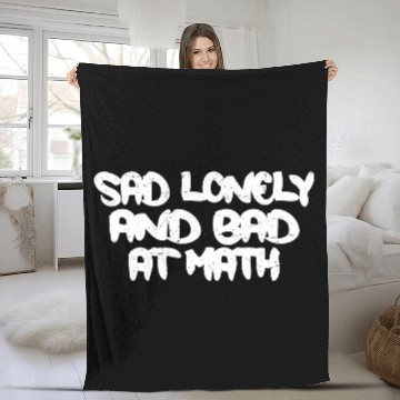 Discover Sad Lonely And Bad At Math 3 Fleece Blankets