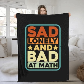Discover Sad Lonely And Bad At Math Fleece Blankets