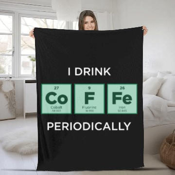 Discover I Drink COFFEE Periodically Periodic Table Fleece Blankets
