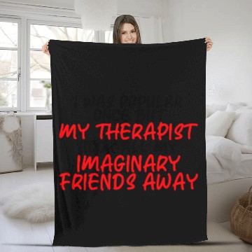 Discover My Therapist Took All My Imaginary Friends Away 3 Fleece Blankets