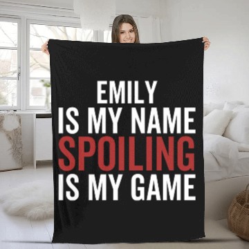 Discover Emily is My Name Spoiling is My Game Fleece Blankets