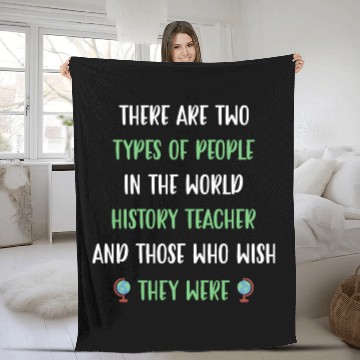 Discover There are two types in the world History Teacher Fleece Blankets