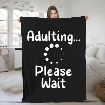 Discover Adulting Please Wait Birthday Adulthood Adult Fleece Blankets