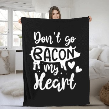Discover Bacon Lover Valentine Day Gifts Don't Go Bacon On Fleece Blankets