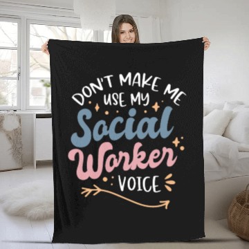 Discover Dont Make Me Use My Social Worker Voice Fleece Blankets