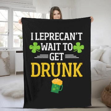 Discover Funny St. Patrick I Leprecan't Wait To Get Drunk Fleece Blankets