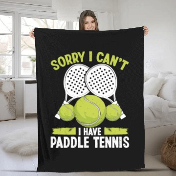 Discover Paddle Tennis Team Sorry I cant I have Paddle Fleece Blankets