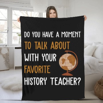 Discover talk about with your favorite History Teacher Fleece Blankets