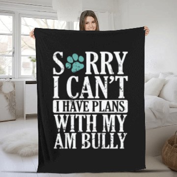 Discover I can't I have Plans with my AM Bully Bulldog Fleece Blankets