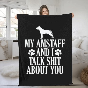 Discover My Amstaff and I talk Shit about you Fleece Blankets