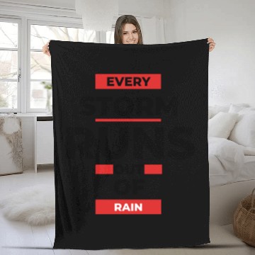 Discover Every storm runs out of the rain Fleece Blankets