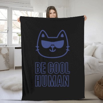 Discover BE COOL HUMAN Fleece Blankets