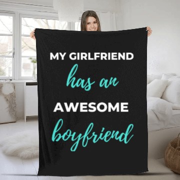 Discover My Girlfriend Has An Awesome Boyfriend Fleece Blankets
