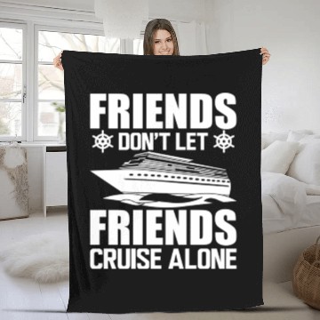Discover Cruise Friends Don't Let Friends Cruise Alone Fleece Blankets