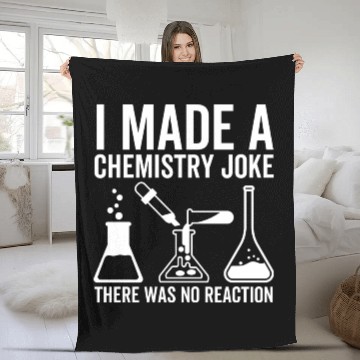 Discover I Made a Chemistry Joke There Was No Reaction Fleece Blankets