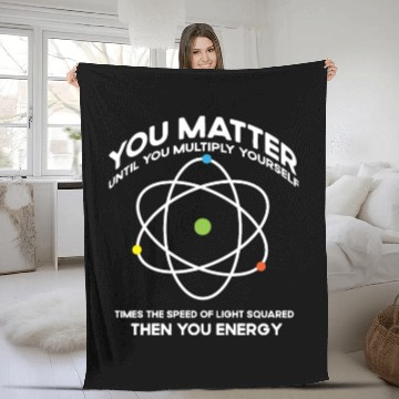 Discover Nerdy You-Matter Then You Energy E_mc_2 Science Te Fleece Blankets