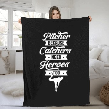 Discover Pitcher Because Catchers Need Heroes Too Player Fleece Blankets