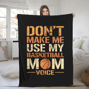 Discover Dont Make Me Use My Basketball Mom Voice Fleece Blankets