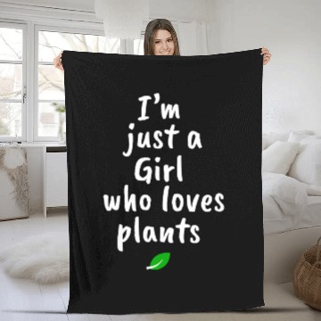 Discover I AM JUST A GIRL WHO LOVES PLANTS Fleece Blankets