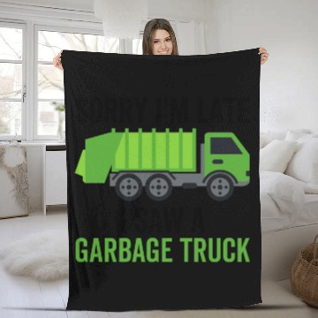 Discover Sorry I'm Late I Saw a Garbage Truck Fleece Blankets
