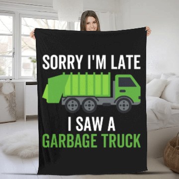 Discover Sorry I'm Late I Saw a Garbage Truck Fleece Blankets