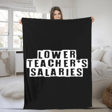 Discover Lower Teacher Salaries Fleece Blankets