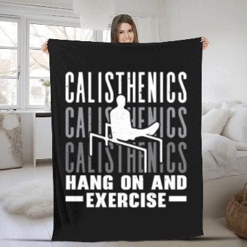 Discover Hang On And Exercise Fitness Workout Calisthenics Fleece Blankets